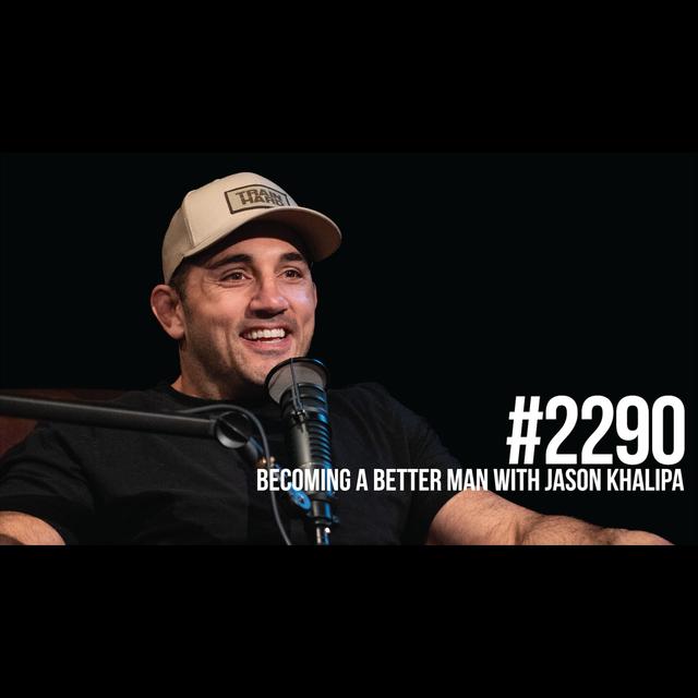 2290: Becoming a Better Man With Jason Khalipa - podcast episode cover