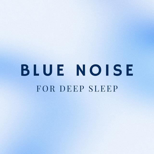 Blue Noise Sleepscape | Deep Blue Noise for Sleep - podcast episode cover