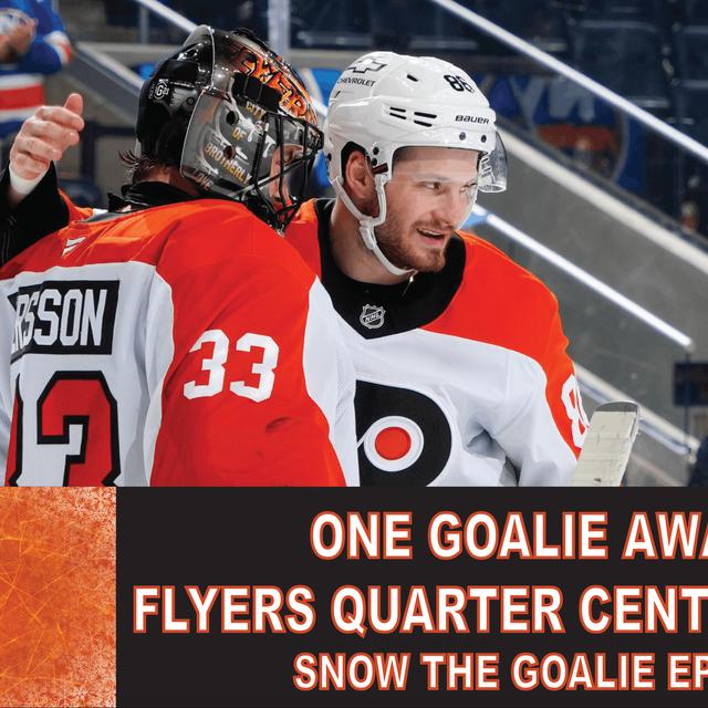 One Goalie Away, Flyers Quarter Century Team - Snow The Goalie Ep. 256 - podcast episode cover