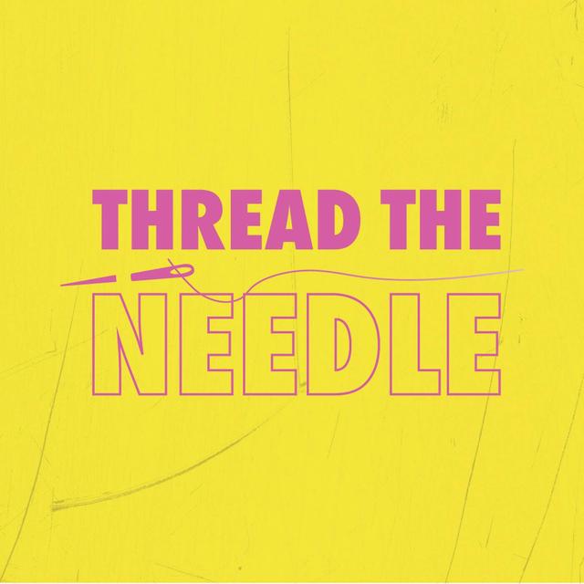 A Preview of Thread the Needle—Season 1 - podcast episode cover