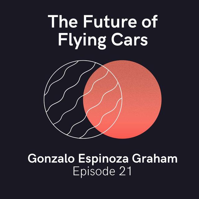 Gonzalo Espinoza Graham of Watfly — The Future of Flying Cars, Cities, and Building in Public - podcast episode cover