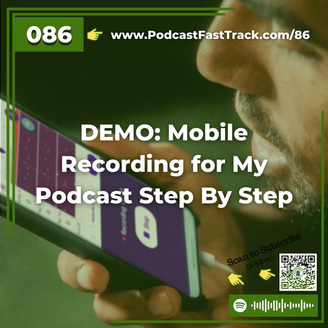 86: DEMO: Mobile Recording for My Podcast Step By Step - podcast episode cover