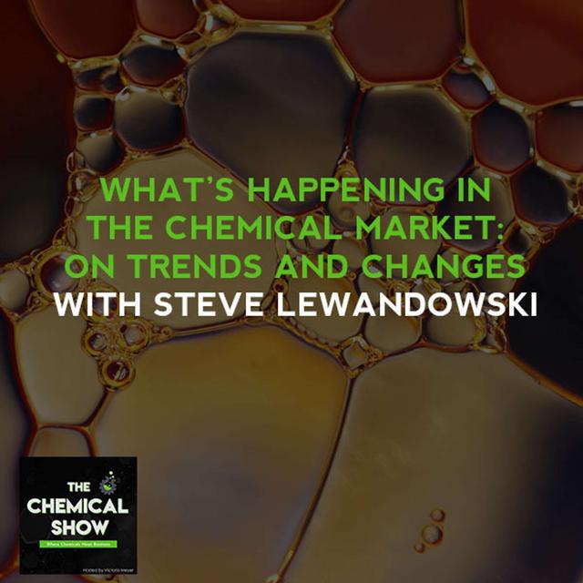 50. What’s Happening In The Chemical Market: On Trends And Changes With Steve Lewandowski - podcast episode cover