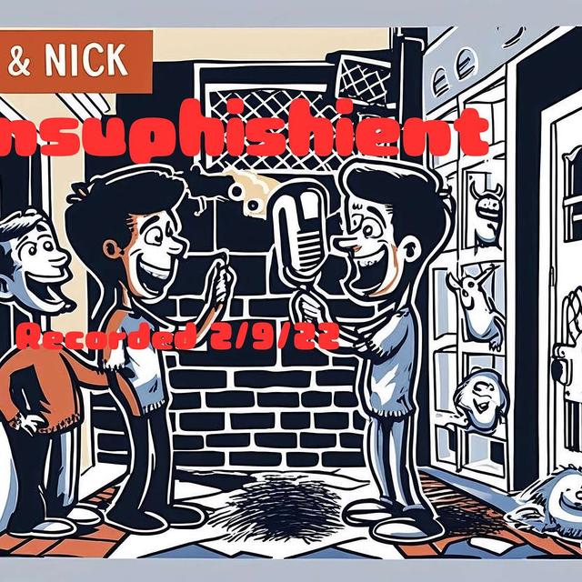 ARCHIVAL DROP — Insuphishient 2/9/22: The Lost February Session (its weird to here our old voice) - podcast episode cover