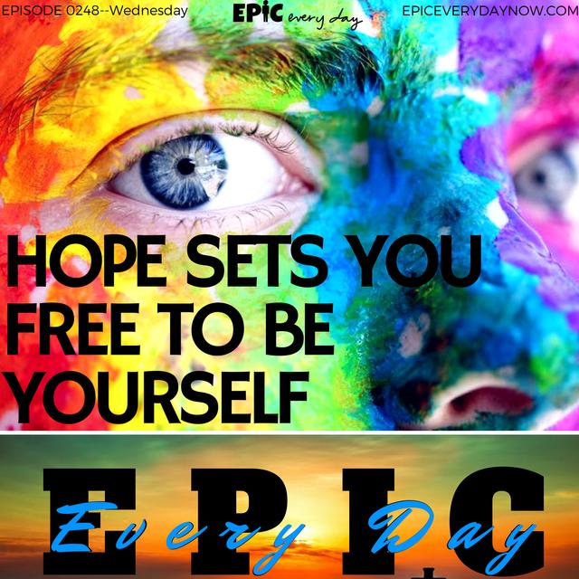 Hope Sets You Free To Be Yourself - podcast episode cover