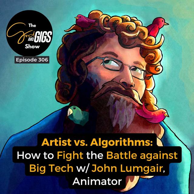 Artist vs. Algorithms: How to Fight the Battle against Big Tech w/ John Lumgair, Animator - podcast episode cover