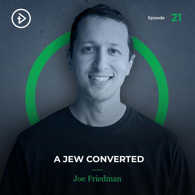 REMASTERED: #21 A Jew Converted - Joe Friedman - podcast episode cover