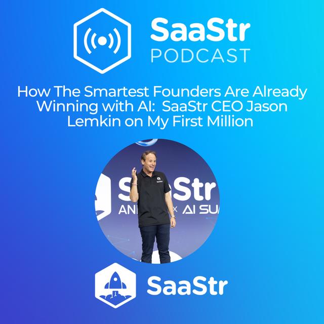SaaStr 806: How The Smartest Founders Are Already Winning with AI: SaaStr CEO Jason Lemkin on My First Million - podcast episode cover