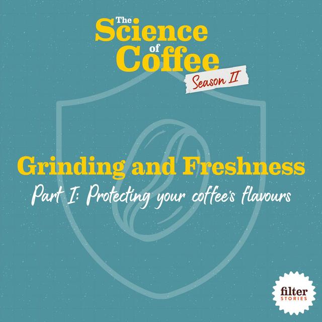 Freshness and Grinding, Part 1: Protecting your coffee’s flavours - podcast episode cover