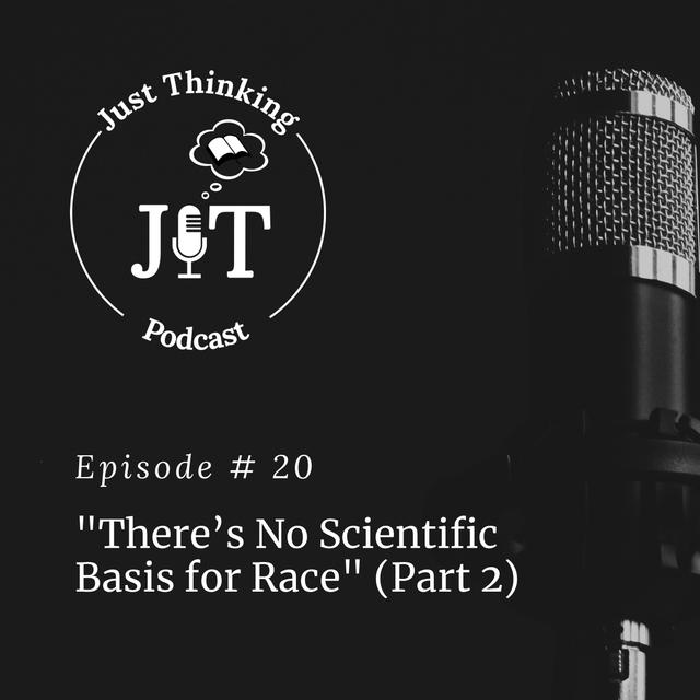 EP # 020 | “There’s No Scientific Basis for Race” (Part 2) - podcast episode cover