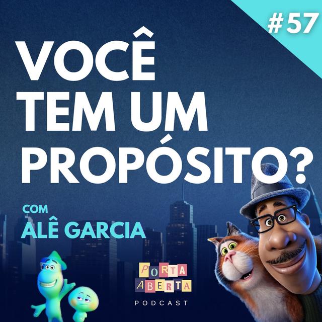 #57 : Você tem um Propósito? com Alê Garcia - podcast episode cover