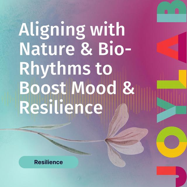 56. Aligning with Nature and Bio-Rhythms to Boost Mood & Resilience - podcast episode cover