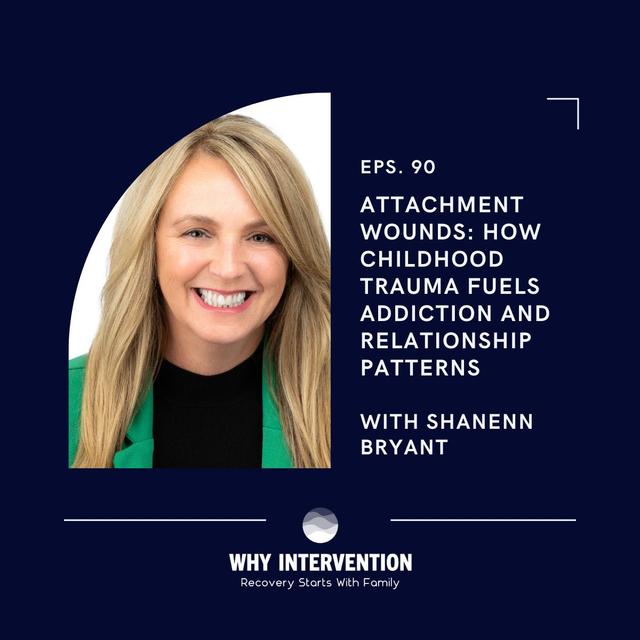 Attachment Wounds: How Childhood Trauma Fuels Addiction and Relationship Patterns with Shanenn Bryant - Episode 90 - podcast episode cover