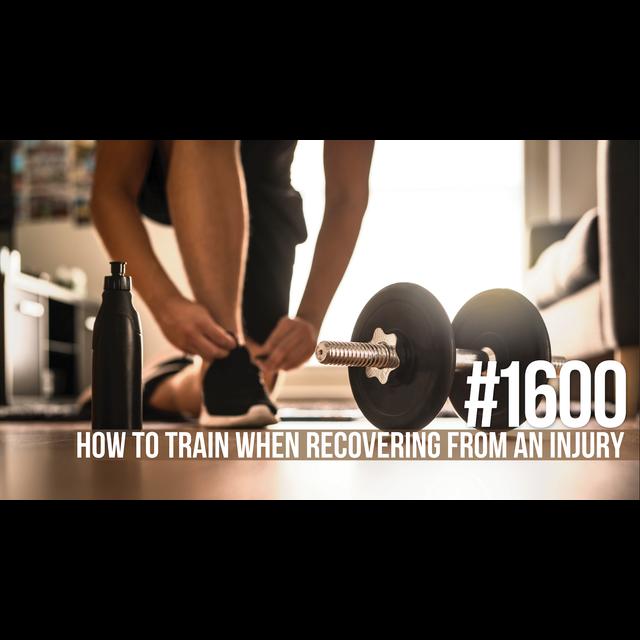 1600: How to Train When Recovering from an Injury - podcast episode cover