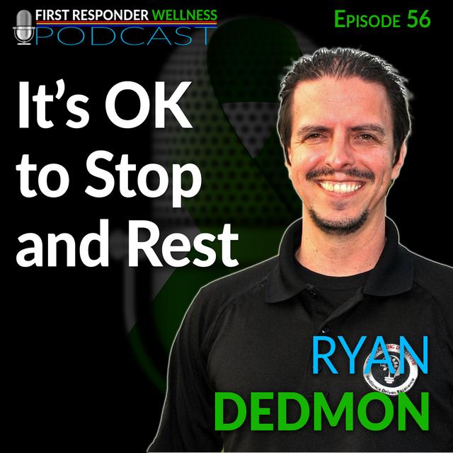 56 - It's OK to Stop and Rest - Ryan Dedmon - podcast episode cover