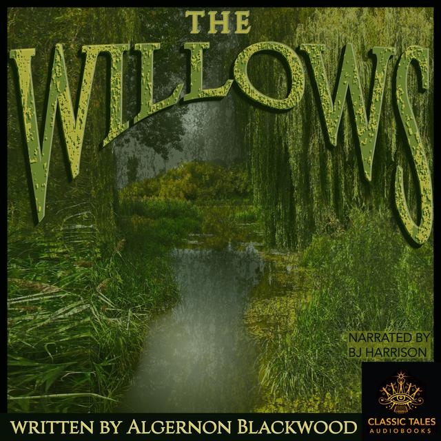 Ep. 743, The Willows, Part 2 of 2, by Algernon Blackwood - podcast episode cover
