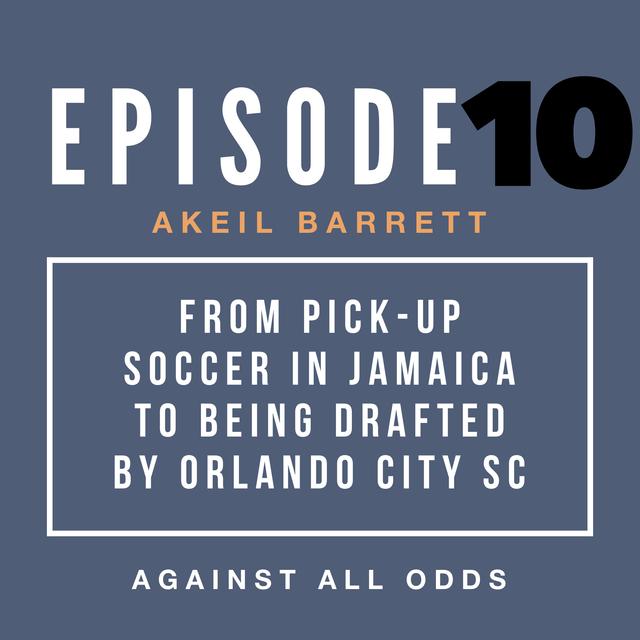 From Pick-Up Soccer in Jamaica to Being Drafted by Orlando City SC | Akeil Barrett's Path to Pro - podcast episode cover