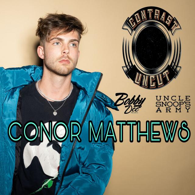 Uncle Snoop's Army & Bobby Dee Presents 'Contrast Uncut' S3 Ep3 with Conor Matthews - podcast episode cover