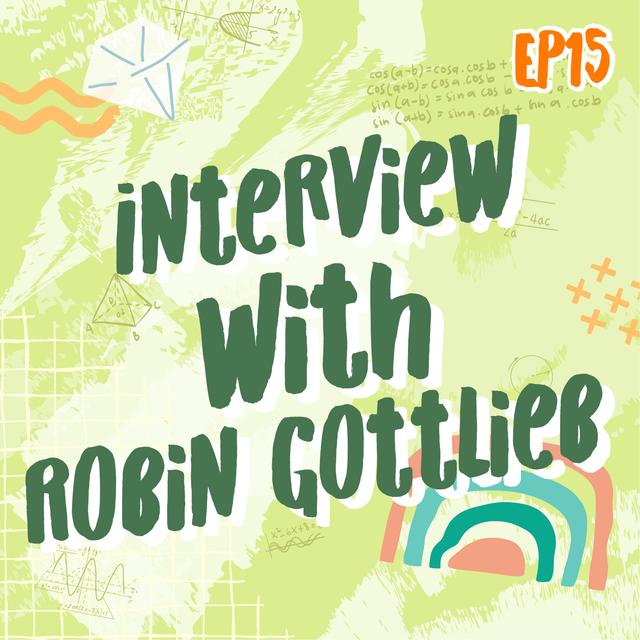 EP15 Interview with Robin Gottlieb | Math Infinity Podcast🔢✨ - podcast episode cover