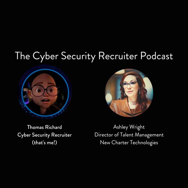The Cyber Security Recruiter talks to Ashley Wright, Director of Talent Management, New Charter Technologies - podcast episode cover