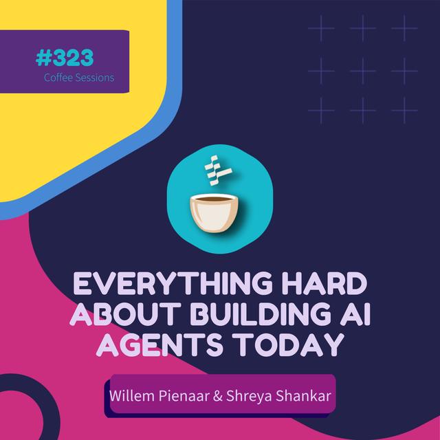 Everything Hard About Building AI Agents Today - podcast episode cover