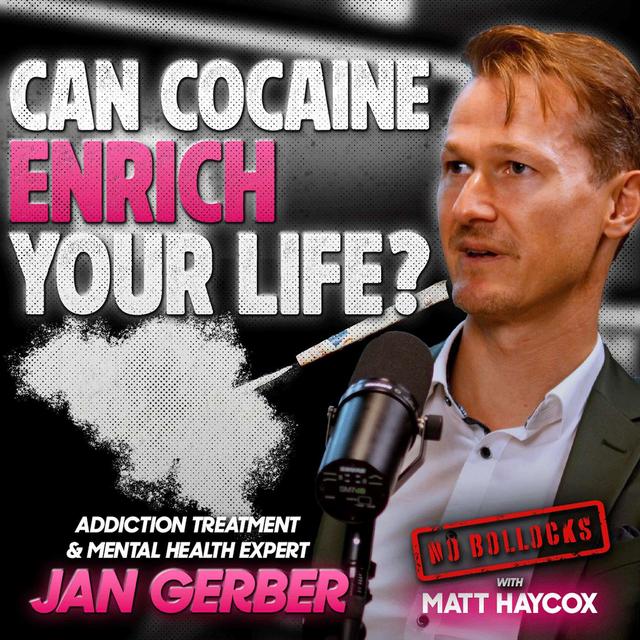 "A line of cocaine a month could possibly enrich your life" - Jan Gerber, Addiction Treatment and Mental Health Expert - podcast episode cover