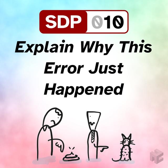 SDP-010. Explain Why This Error Just Happened - podcast episode cover