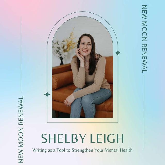 Writing as a Tool to Strengthen Your Mental Health with Shelby Leigh — New Moon Renewal Episode 001 - podcast episode cover