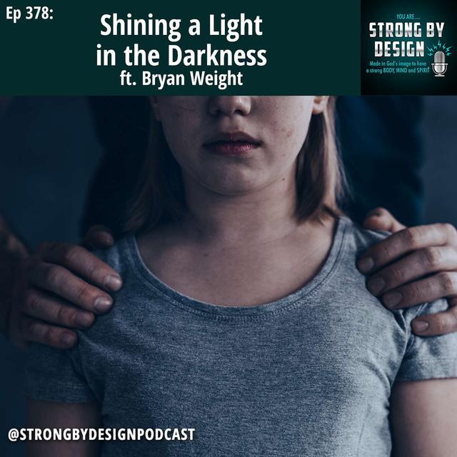 Ep 378 Shining a Light in the Darkness ft. Bryan Weight - podcast episode cover