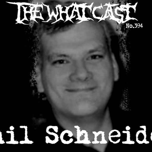 The What Cast #394 - Phil Schneider - podcast episode cover