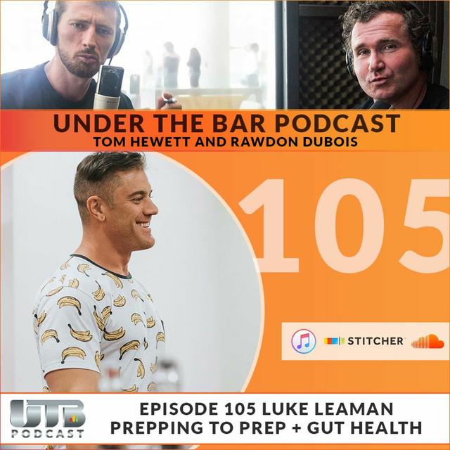 Luke Leaman - Prepping To Prep & Gut Health, Ep. 105 of UTB Podcast - podcast episode cover