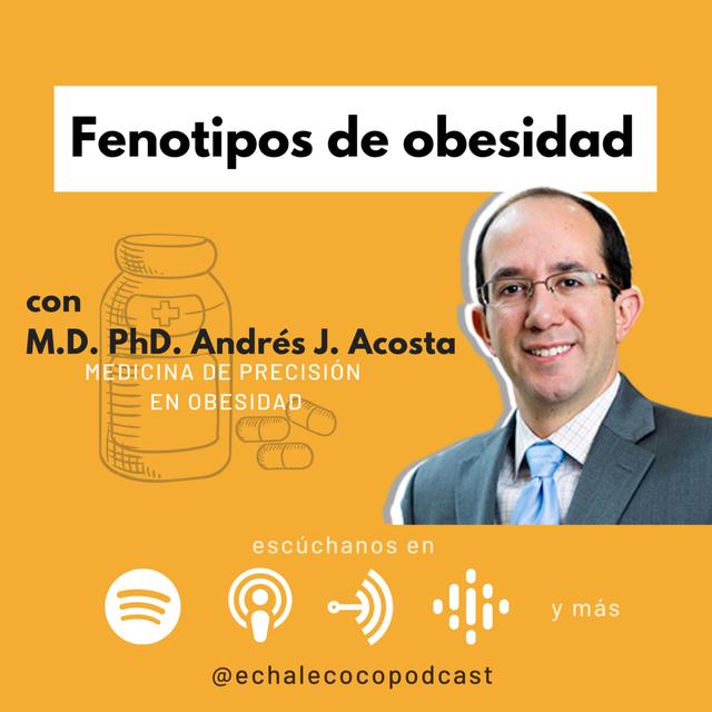 Fenotipos de obesidad con MD. PhD. Andrés Acosta - podcast episode cover