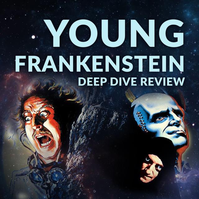 Ep 146 - Young Frankenstein Deep Dive Review - podcast episode cover