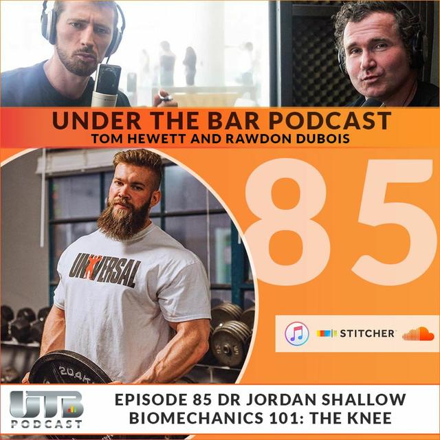 Dr Jordan Shallow - Biomechanics 101: The Knee on Ep. 85 of Under The Bar Podcast - podcast episode cover