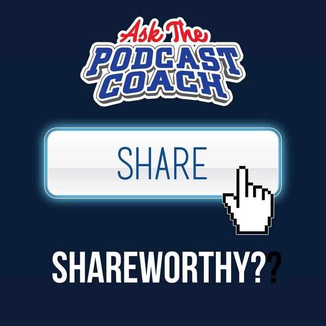 Is Your Show Shareworthy? - podcast episode cover
