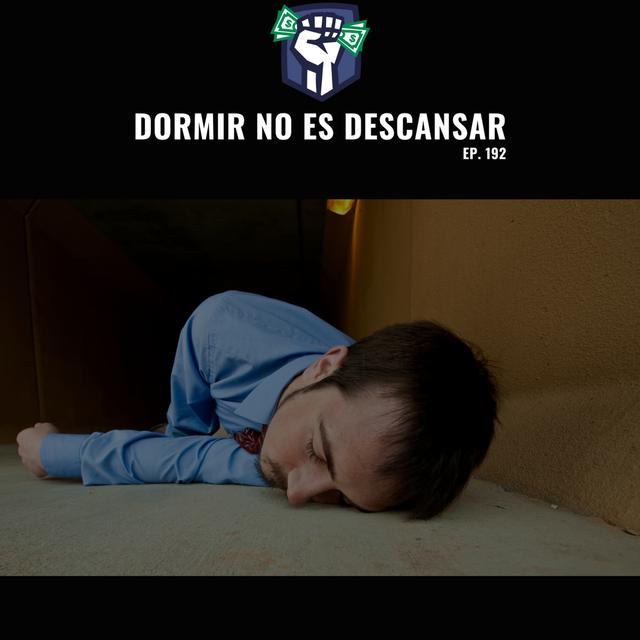 Dormir no es Descansar (Ep-192) - podcast episode cover