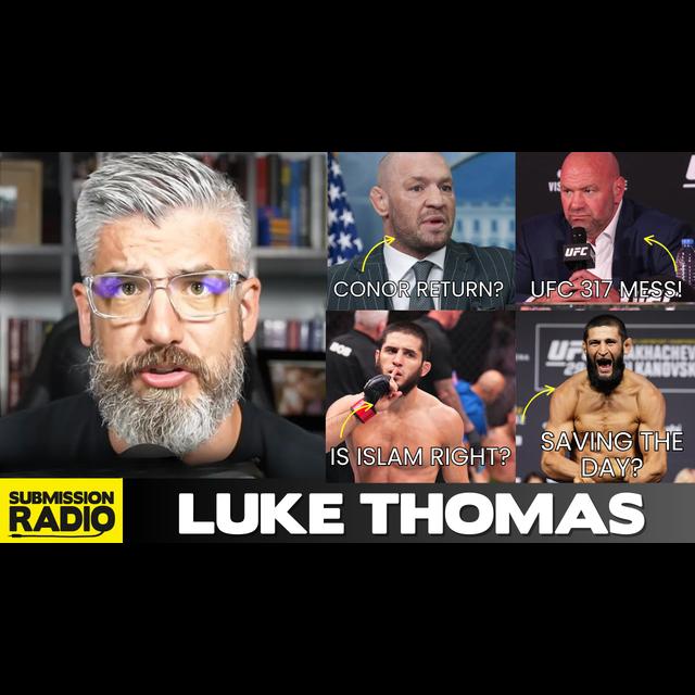 Luke Thomas: Does Islam Have a Point? Ilia Topuria DOUBLE Champ? UFC 317 MESS, McGregor RETURN? - podcast episode cover