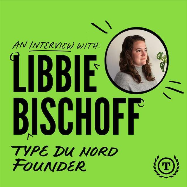 S3E3 - An Interview with Libbie Bischoff, Founder of Type Du Nord - podcast episode cover