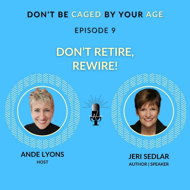 EP 9 Don't Retire, Rewire! - podcast episode cover