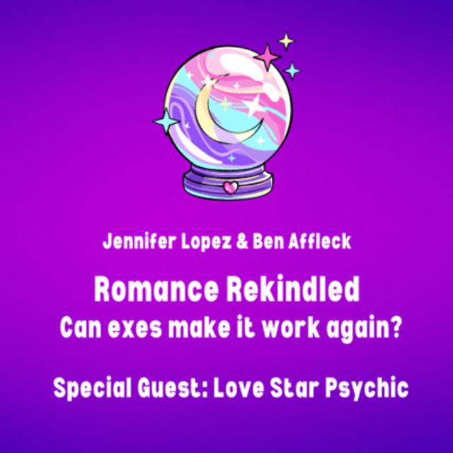 Ep. 2 | Ben & Jen - Can exes make it work | Special Guest: Love Star Psychic - podcast episode cover