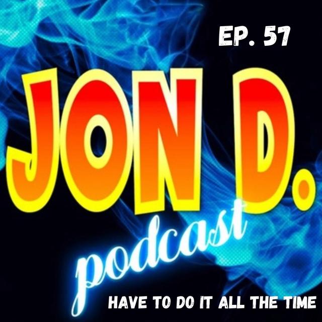 Ep 57 - Have To Do It All The Time - podcast episode cover