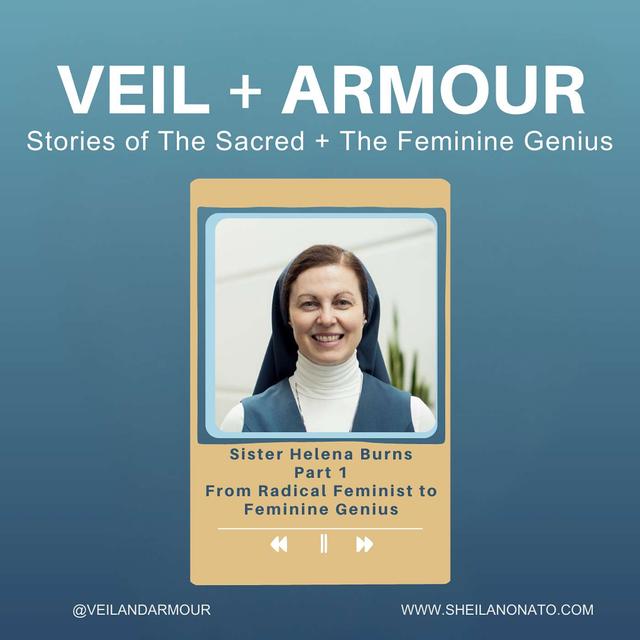 13. Sister Helena Burns: From Radical Feminist to Catholic Feminine Genius - podcast episode cover