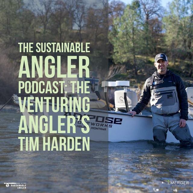 EP 16. The Venturing Angler's Tim Harden - podcast episode cover