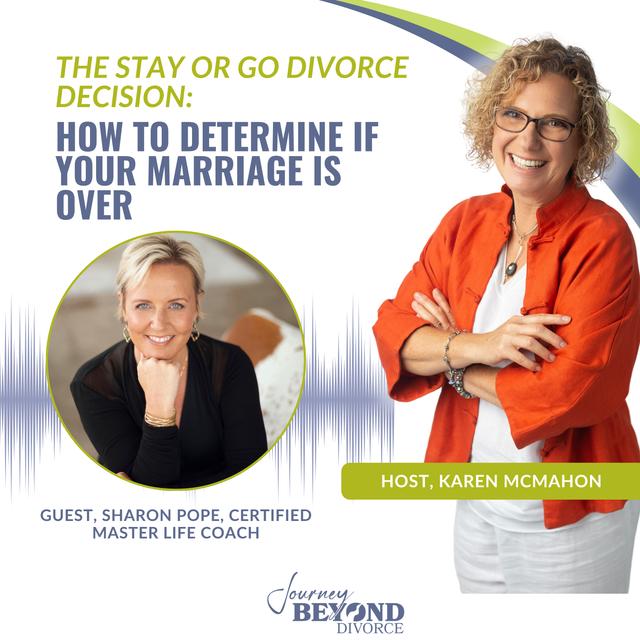 The Stay or Go Divorce Decision: How to Determine if Your Marriage is Over with Sharon Pope, Certified Master Life Coach - podcast episode cover