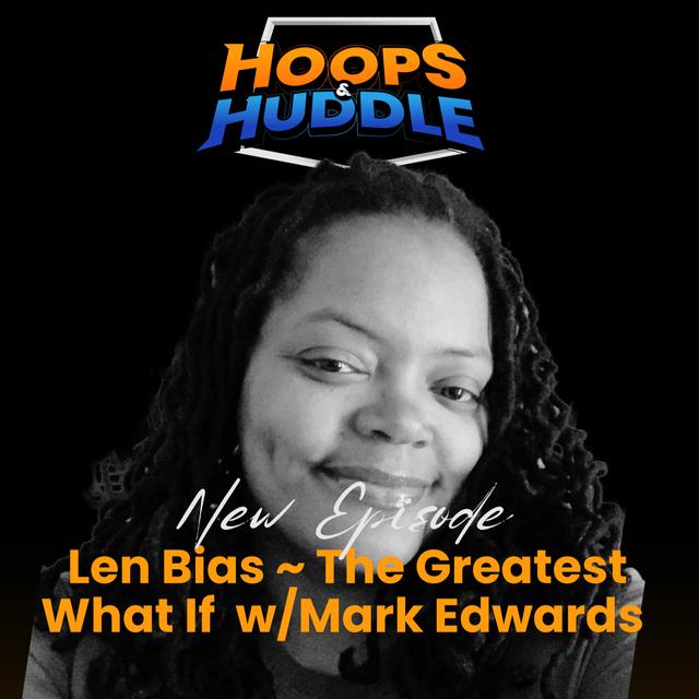 Episode 5: Len Bias ~ The Greatest What If w/Mark Edwards - podcast episode cover