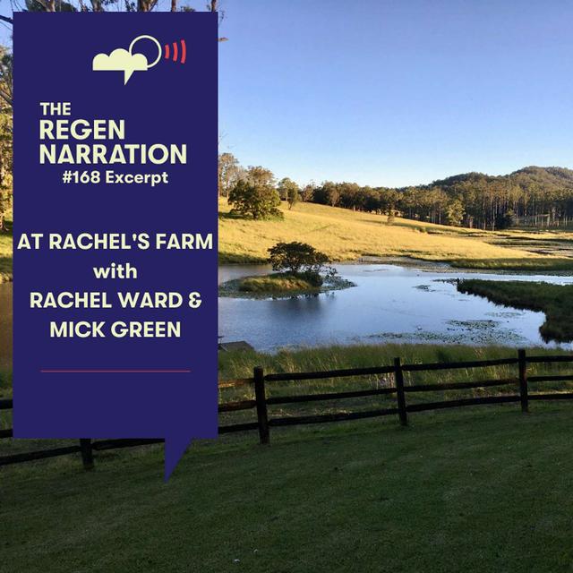 168 Excerpt. At Rachel’s Farm, with Rachel Ward & Mick Green - podcast episode cover