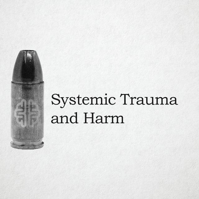 Systemic Trauma And Harm - podcast episode cover