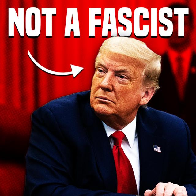 Trump isn't a Fascist—Here's Why - podcast episode cover