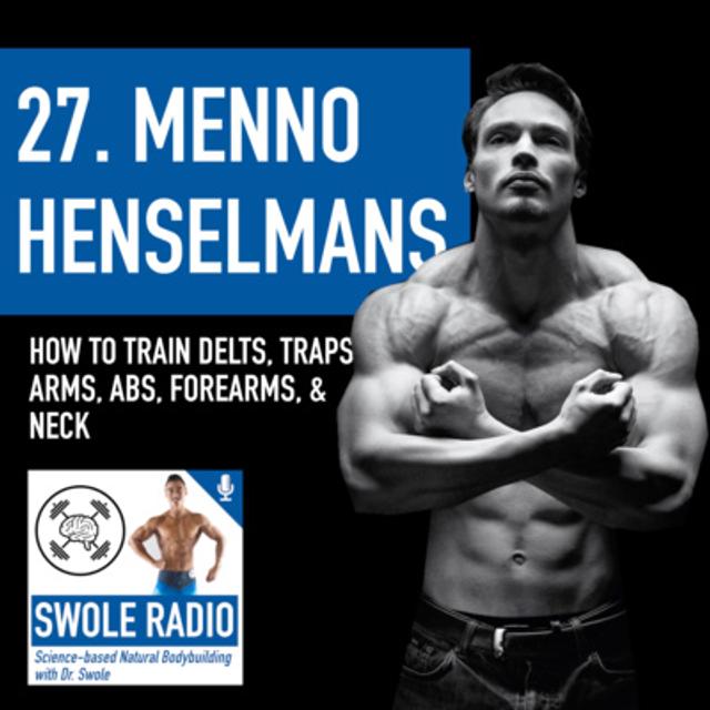 27. Menno Henselmans: Optimal Training for the Delts, Traps, Arms, Abs, Forearms, & Neck - podcast episode cover