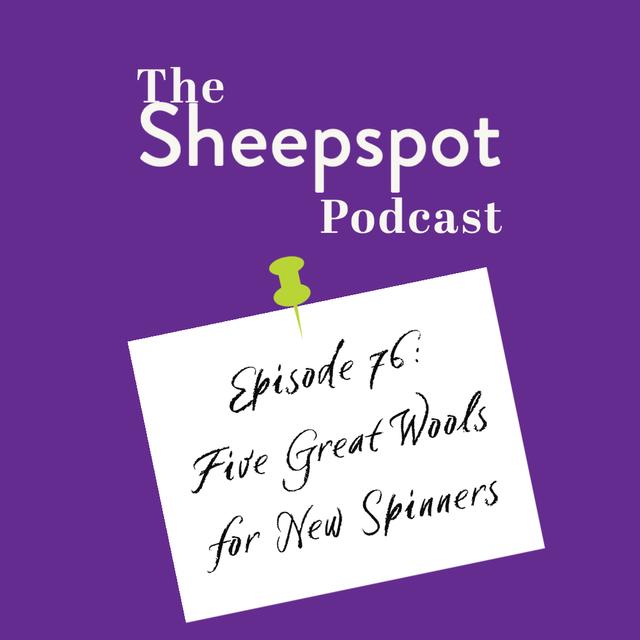 Episode 76: Five Great Wools for New Spinners - podcast episode cover